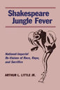 Shakespeare Jungle Fever: National-Imperial Re-Visions of Race, Rape, and Sacrifice - Paperback