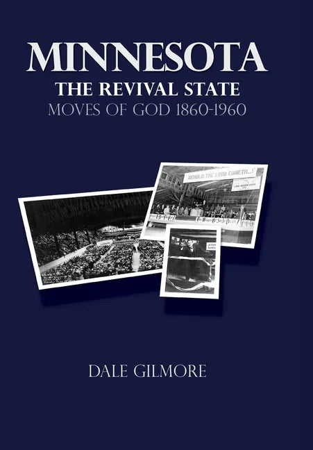 Minnesota: the Revival State: Moves of God 1860-1960 - Hardcover