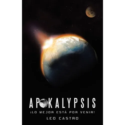 Apokalypsis: ¡Lo Mejor Está Por Venir! - Paperback