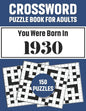 Crossword Puzzle Book For Adults: Crossword Puzzle Book For Adults Who Were Born In 1930 With 150 Puzzles - Paperback