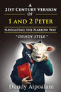 A 21st-Century Version of 1 and 2 Peter: Navigating the Narrow Way. "Dundy Style" - Paperback