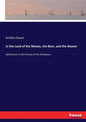 In the Land of the Moose, the Bear, and the Beaver: Adventures in the Forests of the Athabasca - Paperback