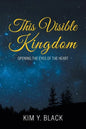 This Visible Kingdom: Opening the Eyes of the Heart - Paperback