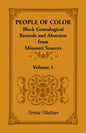 People of Color: Black Genealogical Records and Abstracts from Missouri Sources, Volume 1 - Paperback