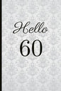 Hello 60: A Beautiful 60th Birthday Gift and Keepsake to Write Down Special Moments - Paperback
