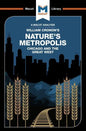 An Analysis of William Cronon's Nature's Metropolis: Chicago and the Great West - Paperback