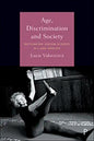 Age, Discrimination and Society: Rethinking Ageism Across All Age Groups - Hardcover