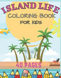 Island Life Coloring Book For Kids: Beach Fun Dreams Kids Holiday Seashore Animals Ice Cream Summer Boys Girls Awesome - Paperback