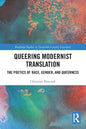 Queering Modernist Translation: The Poetics of Race, Gender, and Queerness - Paperback