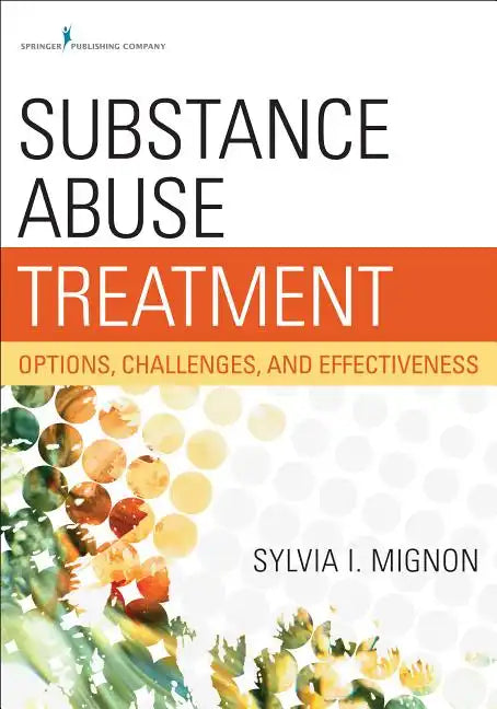 Substance Abuse Treatment: Options, Challenges, and Effectiveness - Paperback