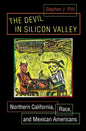 The Devil in Silicon Valley: Northern California, Race, and Mexican Americans - Paperback