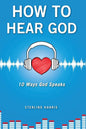 How to Hear God, 10 Ways God Speaks: How to Hear God's Voice - Paperback
