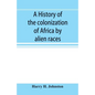 A history of the colonization of Africa by alien races - Paperback
