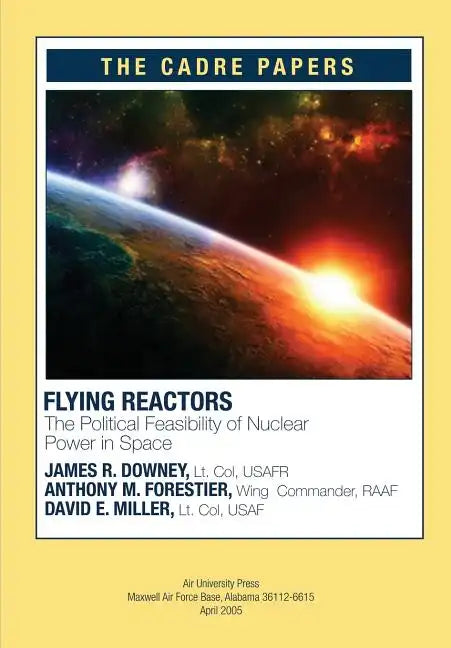 Flying Reactors: The Political Feasibility of Nuclear Power in Space: CADRE Paper No. 22 - Paperback