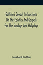 Goffine'S Devout Instructions On The Epistles And Gospels For The Sundays And Holydays: With The Lives Of Many Saints Of God, Explanations Of Christia - Paperback