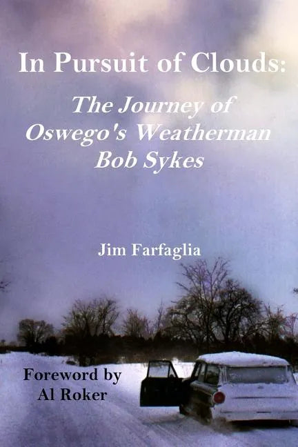 In Pursuit of Clouds: The Journey of Oswego's Weatherman Bob Sykes - Paperback