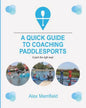 A Quick Guide to Coaching Paddlesports - Paperback