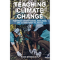 Teaching Climate Change: Fostering Understanding, Resilience, and a Commitment to Justice - Paperback