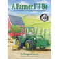 A Farmer I'll Be: and more poems for the young and young-at-heart - Hardcover