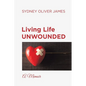 Living Life Unwounded: A Memoir - Paperback