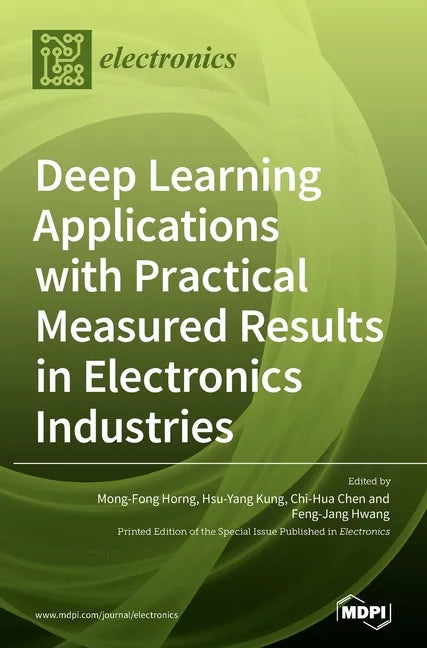 Deep Learning Applications with Practical Measured Results in Electronics Industries - Hardcover