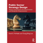 Public Sector Strategy Design: Theory and Practice for Government and Nonprofit Organizations - Paperback