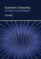 Quantum Computing for High School Students - Paperback