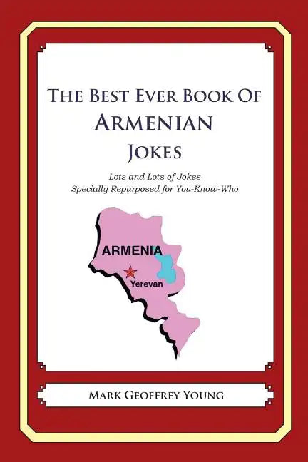 The Best Ever Book of Armenian Jokes: Lots and Lots of Jokes Specially Repurposed for You-Know-Who - Paperback