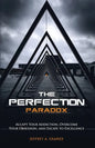 The Perfection Paradox: Accept Your Addiction, Overcome Your Obsession, and Escape to Excellence - Paperback
