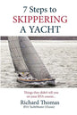 7 Steps to Skippering a Yacht: Things they didn't tell you on your RYA course - Paperback
