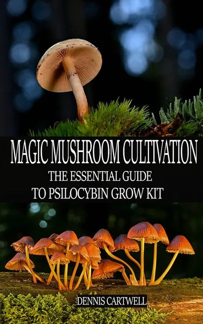 Magic Mushroom Cultivation: The Essential Guide to Psilocybin Grow Kit - Paperback