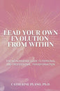 Lead Your Own Evolution from Within: The no-nonsense guide to personal and professional transformation - Paperback