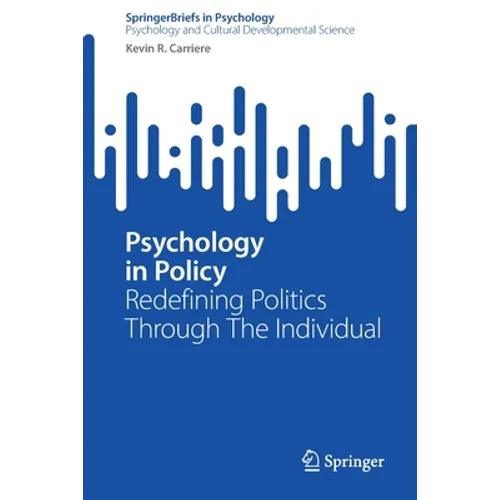Psychology in Policy: Redefining Politics Through the Individual - Paperback