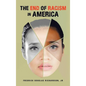 The End of Racism in America - Hardcover