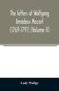The letters of Wolfgang Amadeus Mozart (1769-1791) (Volume II) - Paperback