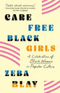 Carefree Black Girls: A Celebration of Black Women in Popular Culture - Paperback