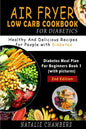 Air Fryer Low Carb Cookbook for Diabetics: Healthy and Delicious Recipes for People with Diabetes - Paperback