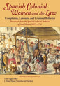 Spanish Colonial Women and the Law: Complaints, Lawsuits, and Criminal Behavior: Documents from the Spanish Colonial Archives of New Mexico, 1697-1749 - Paperback