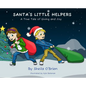 Santa's Little Helpers: A True Tale of Giving and Joy - Hardcover
