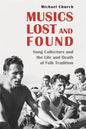 Musics Lost and Found: Song Collectors and the Life and Death of Folk Tradition - Hardcover