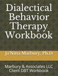 Dialectical Behavior Therapy Workbook: Marbury & Associates LLC Client DBT Workbook - Paperback