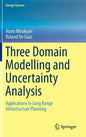 Three Domain Modelling and Uncertainty Analysis: Applications in Long Range Infrastructure Planning - Hardcover