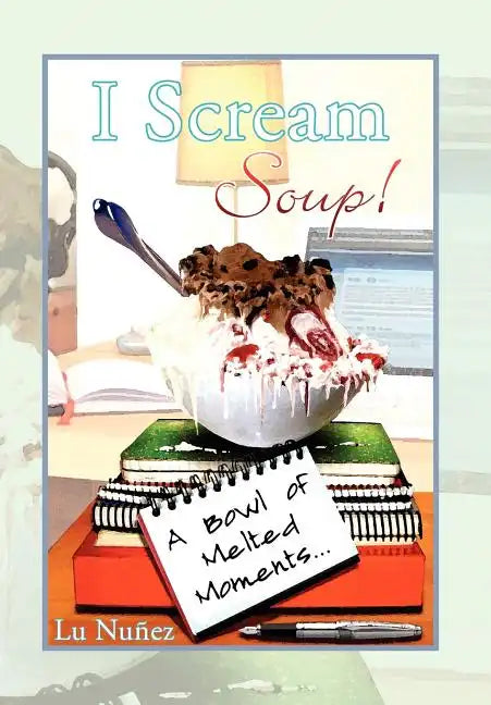 I Scream Soup - Hardcover