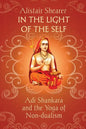 In the Light of the Self: Adi Shankara and the Yoga of Non-dualism - Paperback