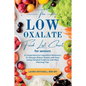 The Low-Oxalate Food List Chart Guide for Seniors: A Comprehensive Ingredient Reference To Manage Kidney Health with Ease Using Our Detailed Food List - Paperback