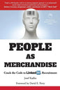 People as Merchandise: Crack the Code to LinkedIn Recruitment - Paperback