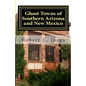 Ghost Towns of Southern Arizona and New Mexico - Paperback