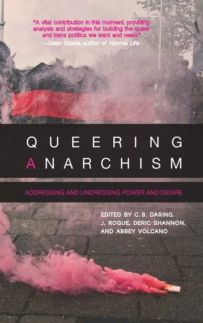 Queering Anarchism: Addressing and Undressing Power and Desire - Paperback