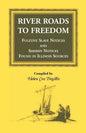 River Roads to Freedom: Fugitive Slave Notices and Sheriff Notices Found in Illinois Sources - Paperback