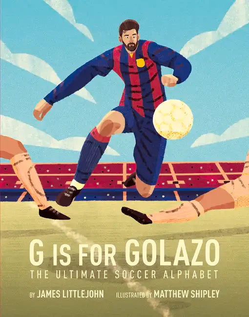G Is for Golazo: The Ultimate Soccer Alphabet Volume 2 - Hardcover